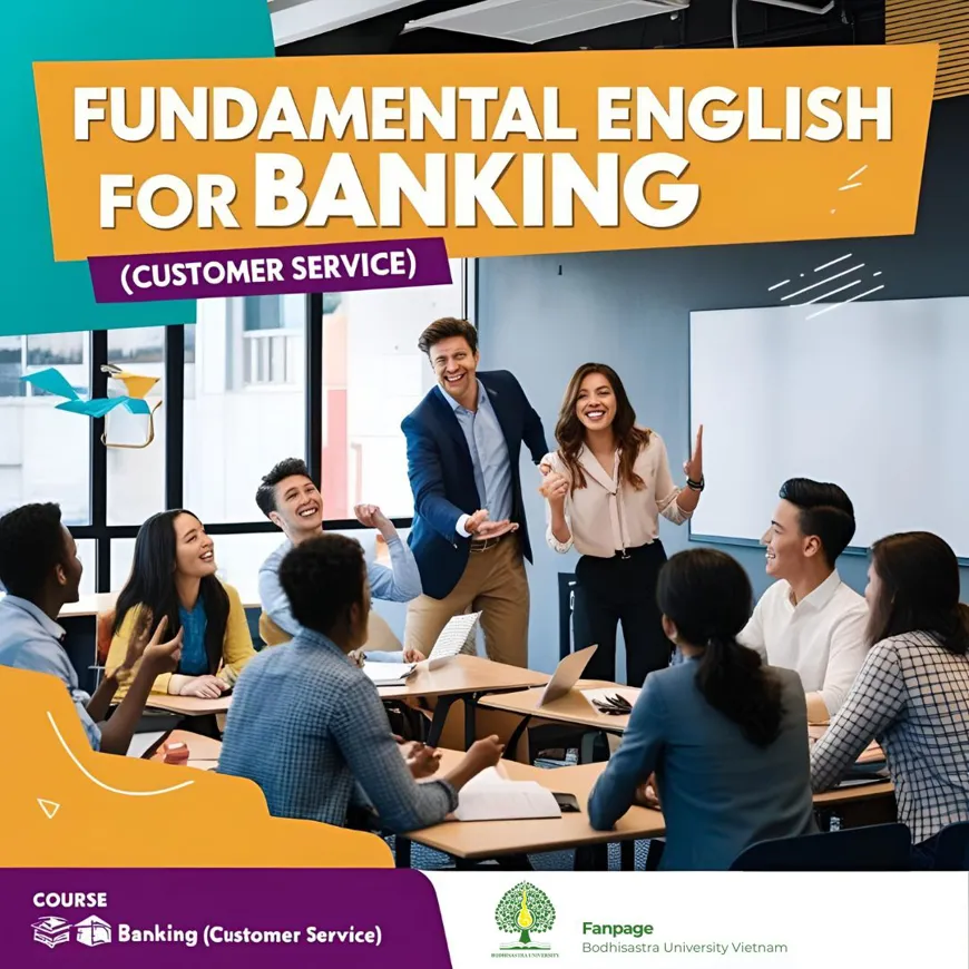 Tiếng Anh Cơ Bản Cho Ngành Ngân Hàng – Chuyên Về Chăm Sóc Khách Hàng